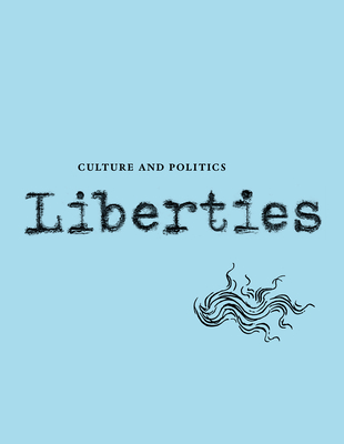 Liberties Journal of Culture and Politics: Spring 2023