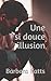 Une si douce illusion
