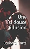 Une si douce illusion (French Edition)