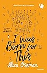 I Was Born for This by Alice Oseman