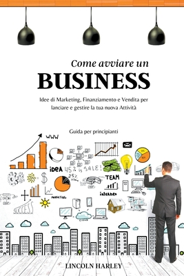 Come avviare un Business (Italian Edition)