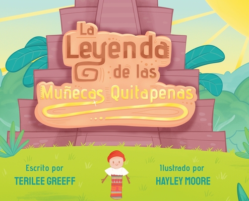La Leyenda de Las Muñecas Quitapenas (Spanish Edition)