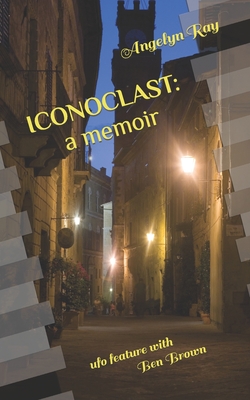 Iconoclast: A Memoir: ufo feature with Ben Brown
