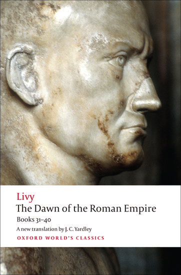 The History of Rome, Books 31-40: The Dawn of the Roman Empire (Paperback)