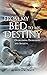 From My Bed to My Destiny: ...