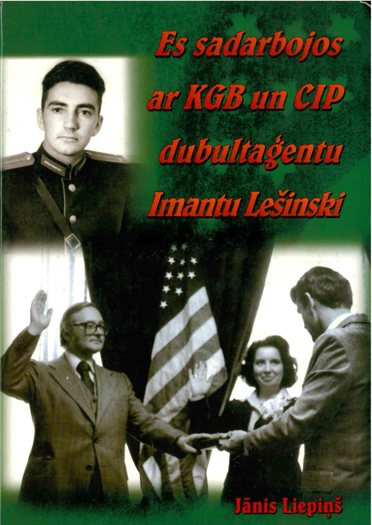 Es sadarbojos ar KGB un CIP dubultaģentu Imantu Lešinski