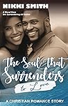 Book cover for The Soul that Surrenders to Love: A Christian Romance Story (Surrendering All Book 1)