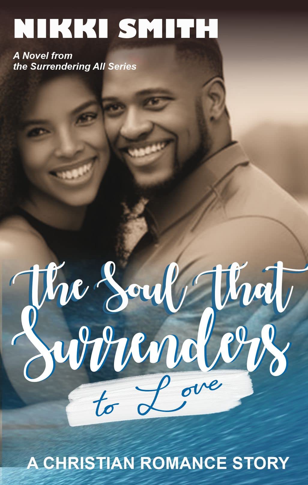 The Soul that Surrenders to Love: A Christian Romance Story (Surrendering All Book 1)