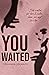 You Waited: A Contemporary Romance