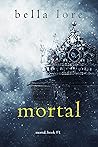 Book cover for Mortal (Mortal, #1)