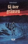 Gå över gränsen by Robert Karjel Gå över gränsen by Robert Karjel