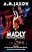 MADLY Too Much Too Soon (Too Much Romance #1) by A.M. Jaxon