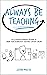 Always Be Teaching: 50 Illu...