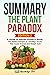 Summary: The Plant Paradox: A Guide to Steven Gundry's Book: The Hidden Dangers In "Healthy" Foods That Cause Disease and Weight Gain