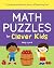 Math Puzzles for Clever Kids by Molly Lynch