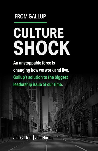 Culture Shock: An unstoppable force is changing how we work and live. Gallup's solution to the biggest leadership issue of our time.