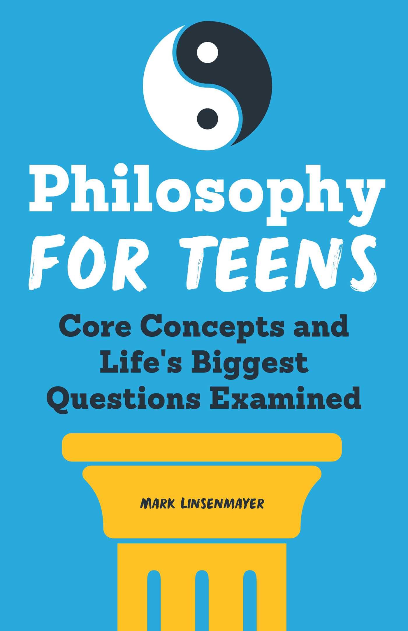 READ [PDF] Philosophy for Teens: Core Concepts and Life's Biggest ...