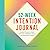 52- Week Intention Journal: Guided Prompts to Build a Practice of Reflection, Focus, and Meaningful Change