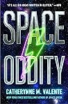 Space Oddity by Catherynne M. Valente Space Oddity by Catherynne M. Valente
