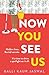 Now You See Us by Balli Kaur Jaswal