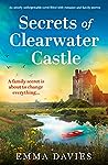 Secrets of Clearwater Castle by Emma   Davies