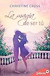 La magia de ser tú by Christine     Cross