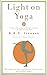 Light on Yoga: The Bible of Modern Yoga