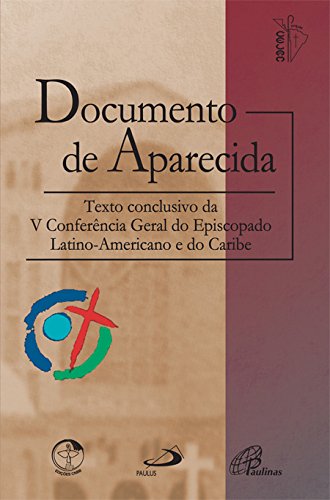 Documento de Aparecida: Texto Conclusivo Da V Conferencia Geral Do Episcopado Latino-Americano E Do Caribe, 13-31 de Maio de 2007 (Portuguese Edition)