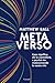 Metaverso. Cosa significa, chi lo controllerà e perché sta rivoluzionando le nostre vite
