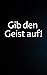 Gib den Geist auf! (Ein Geisterjäger-Krimi #11)