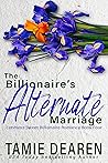 The Billionaire's Alternate Marriage by Tamie Dearen