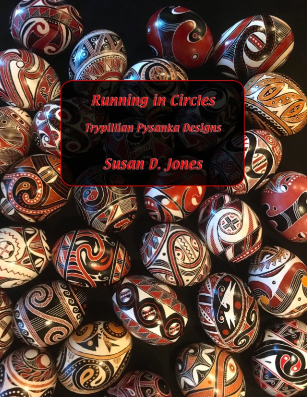 Running in Circles: Trypillian Pysanky Designs (Paperback)