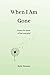 When I Am Gone: Poems for t...