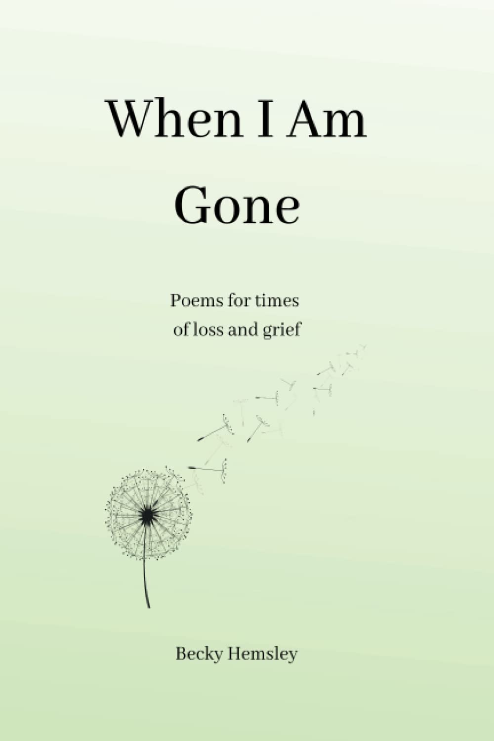 When I Am Gone: Poems for times of loss and grief (Paperback)