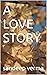 A LOVE STORY by Sandeep Verma