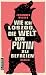 Wie ich loszog, die Welt von Putin zu befreien: Roman (German Edition)