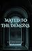 Mated to the Demons: A Luci...
