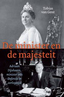 De minister en de majesteit: Adriaan Dijxhoorn, minister van Defensie in oorlogstijd (Paperback)