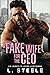 A Fake Wife for the CEO (Bad-Boy-Milliardäre #1)