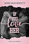 If you love her. Fino all'inferno by Chiara Cavini Benedetti