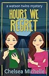 Hours We Regret by Chelsea Michelle