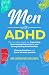 Men with ADHD: The Complete...