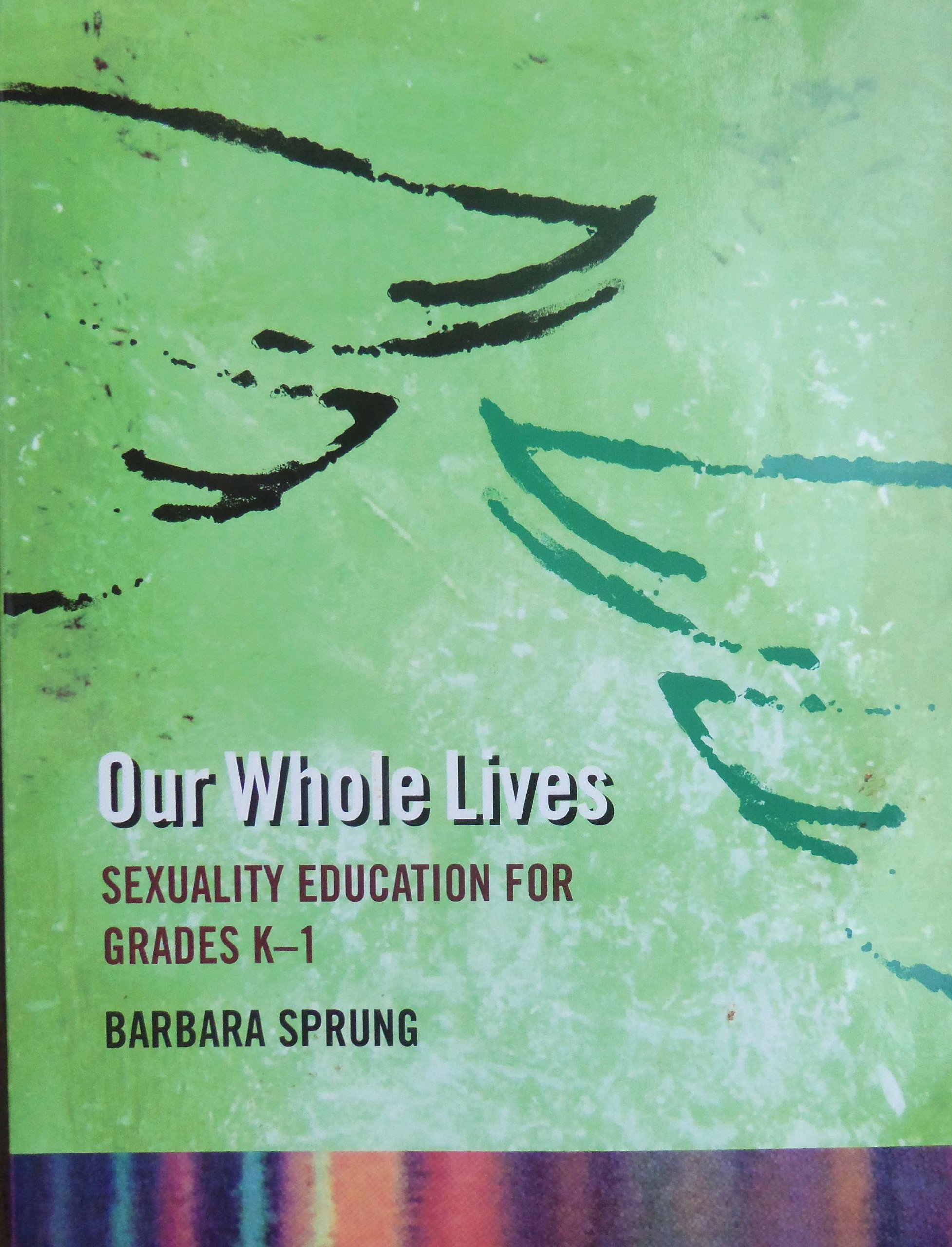 Our whole lives: Sexuality education for grades K-1 (Unknown Binding)