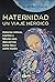 Maternidad, un viaje heroico (Spanish Edition)