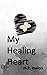 My Healing Heart by m.k. malon