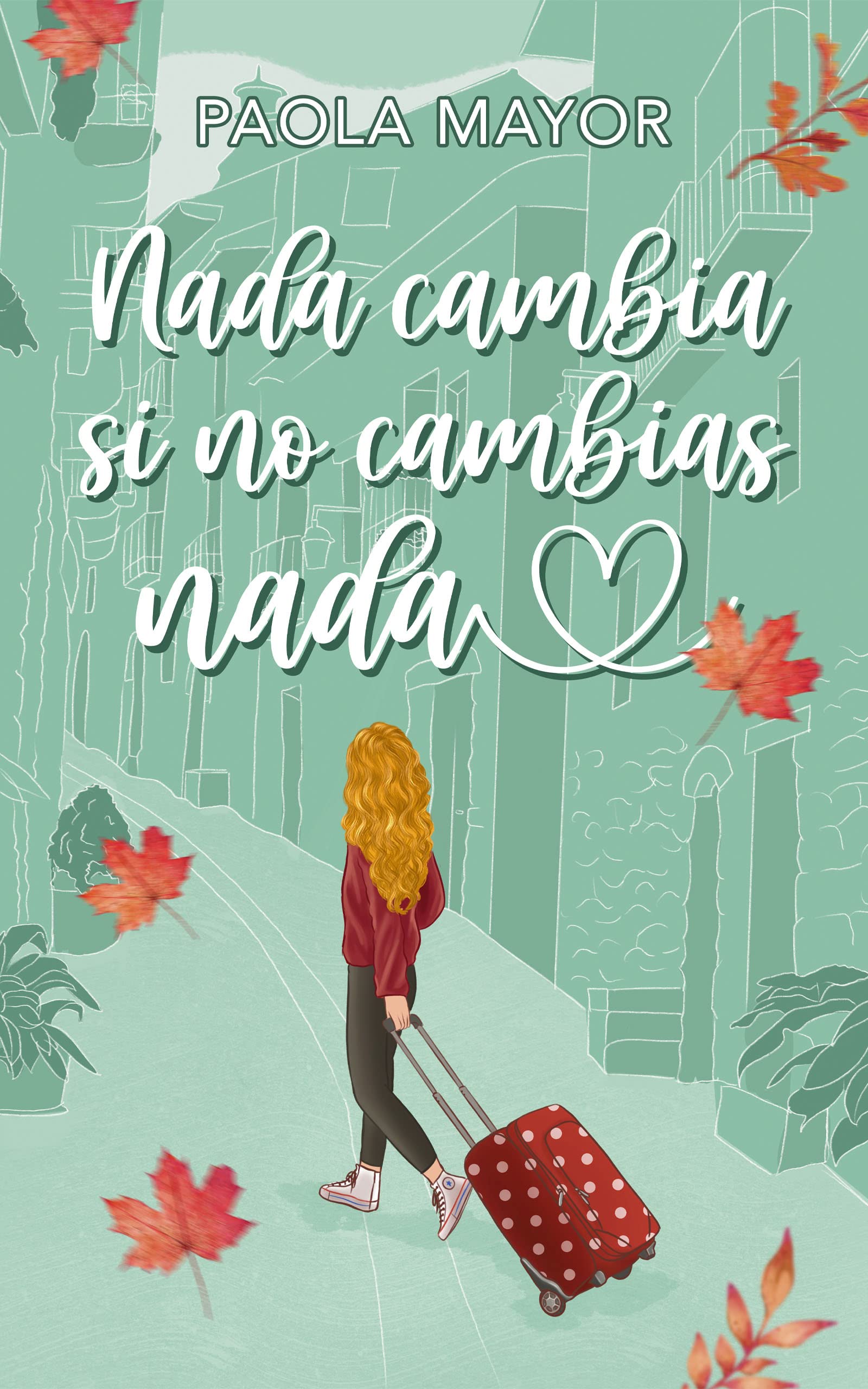 Nada cambia si no cambias nada (Spanish Edition)