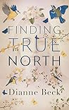 Finding True North by Dianne Beck
