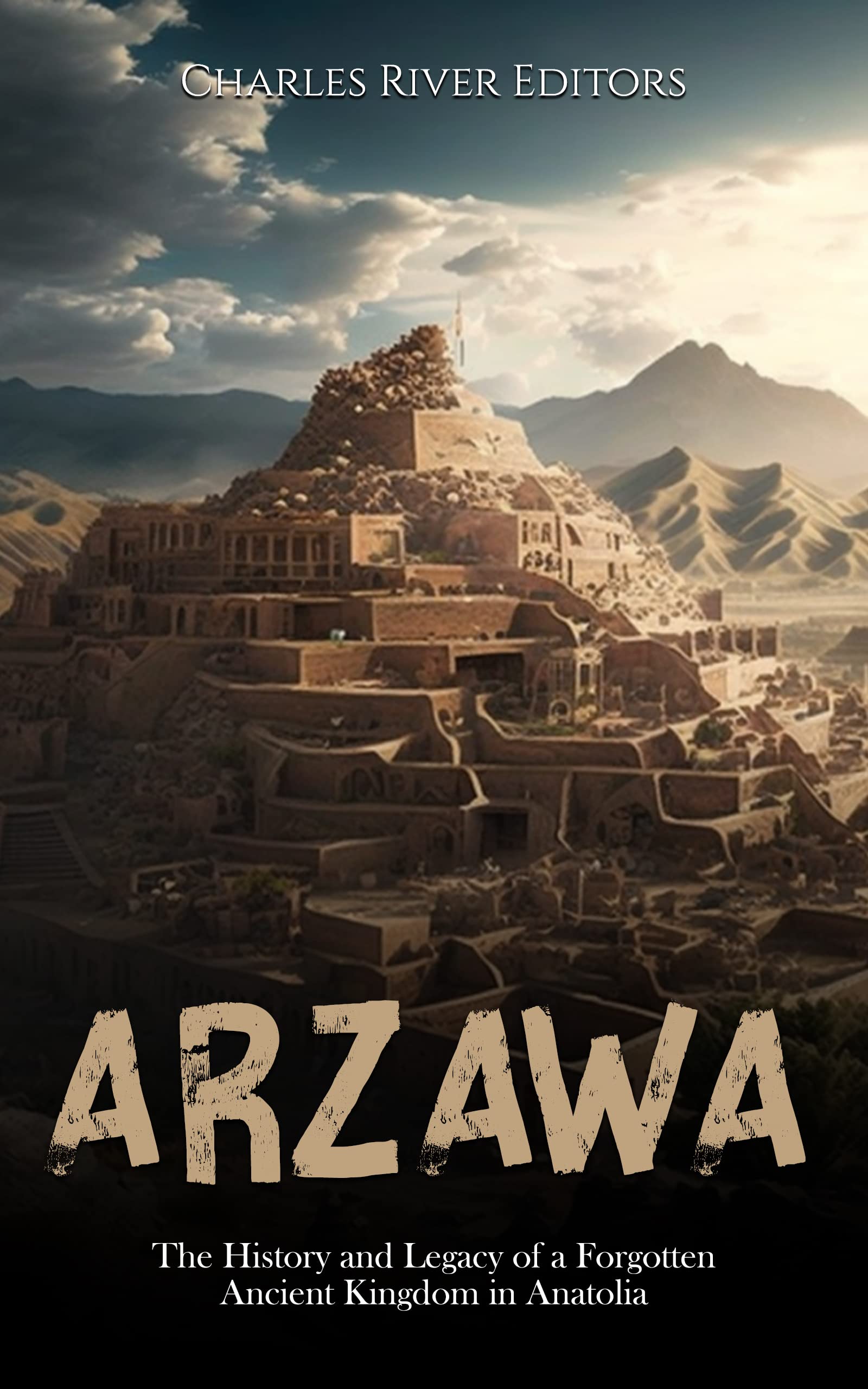 Arzawa: The History and Legacy of a Forgotten Ancient Kingdom in Anatolia (Kindle Edition)