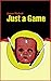 Just A Game