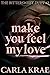 Make You Feel My Love (The Bittersweet Duet #2) by Carla Krae